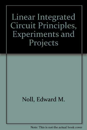 9780672215681: Linear Integrated Circuit Principles, Experiments and Projects