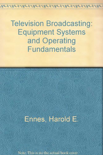 Beispielbild fr Television broadcasting: Equipment, systems, and operating fundamentals zum Verkauf von HPB-Emerald