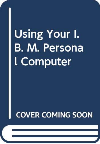 Stock image for Using Your IBM Personal Computer for sale by Better World Books