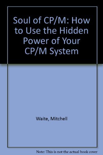 Beispielbild fr Soul of CP/M: How to use the hidden power of your CP/M system zum Verkauf von Wonder Book
