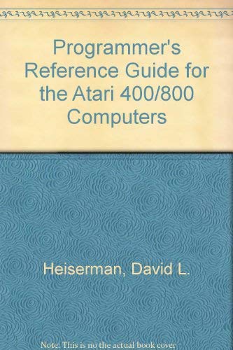 Programmer's reference guide for the ATARI 400/800 computers (9780672222771) by Heiserman, David L