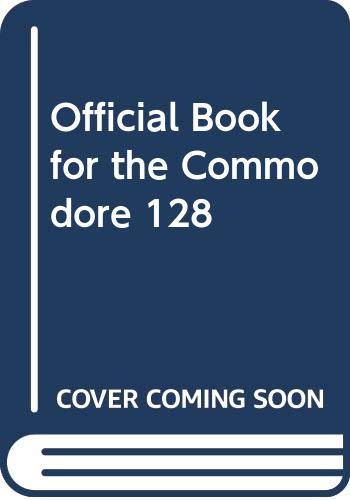 The official book for the Commodore 128 personal computer - Waite, Mitchell