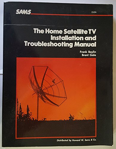 9780672224966: The Home Satellite TV Installation and Troubleshooting Manual, 1986