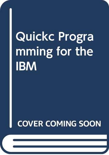 9780672226229: Quick C. Programming for the I. B. M.