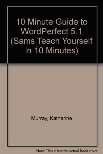 Stock image for 10 Minute Guide to Wordperfect 5.1 (Sams Teach Yourself in 10 Minutes) for sale by Wonder Book