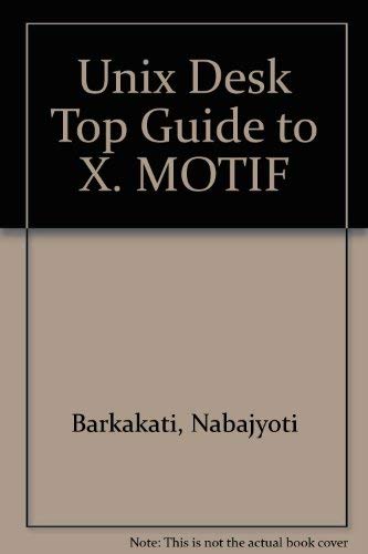 Unix Desktop Guide to X/Motif (9780672228360) by Barkakati, Nabajyoti