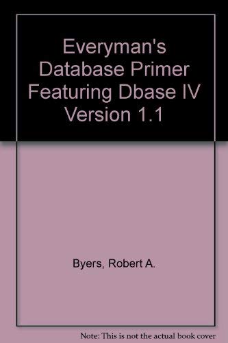 Stock image for Everyman's Database Primer: Featuring dBASE IV 1.1 for sale by SecondSale