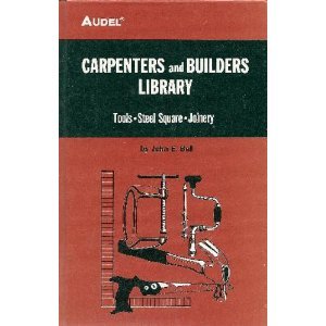 Imagen de archivo de Carpenters and Builders Library No. 1 : Tools, Steel Square, Joinery (Audel) a la venta por HPB Inc.