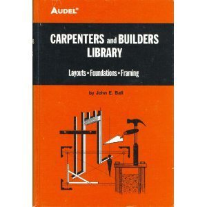 Imagen de archivo de Audel Carpenters and Builders Library No 3 : Layouts, Foundations, Framing a la venta por Jenson Books Inc