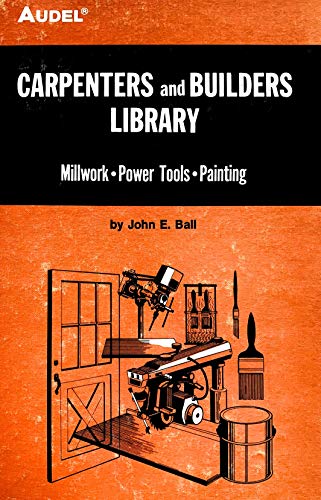 Beispielbild fr Carpenters and Builders Library No 4 : Millwork, Power Tools, Painting (Audel) zum Verkauf von Wonder Book