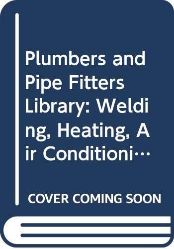 9780672232572: Audel Plumber's And Pipe Fitters Library - Welding, Heating, Air Conditioning