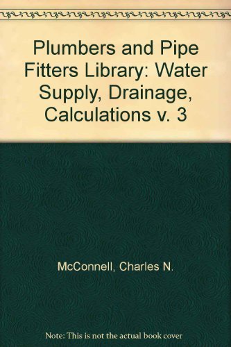 Imagen de archivo de Plumbers and Pipe Fitters Library: Water Supply, Drainage, Calculations v. 3 a la venta por Basement Seller 101