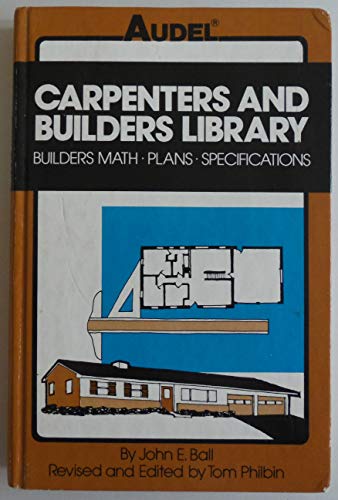 Imagen de archivo de Carpenters and Builders Library: Builders Math, Plans, Specifications v. 2 (Carpenters and builders library / by John E. Ball) a la venta por Wonder Book