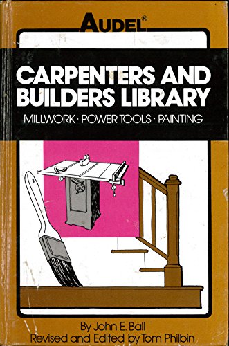 Stock image for Millwork, power tools, painting (Carpenters and builders library / by John E. Ball) for sale by Dunaway Books