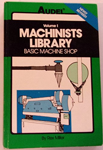 Stock image for Machinists Library : Basic Machine Shop for sale by Better World Books: West