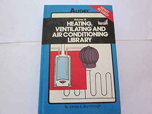 Stock image for Heating, Ventilating, Air Conditioning Library Volume III :Radiant Heating, Water Heaters, Ventilation, Air Conditioning, Heat Pumps, Air Cleaners for sale by SecondSale