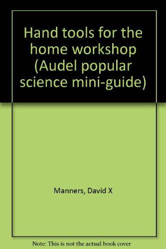 Beispielbild fr Hand tools for the home workshop (Audel popular science mini-guide) zum Verkauf von Better World Books