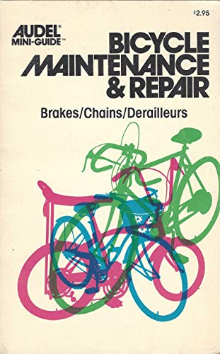 Stock image for Bicycle maintenance & repair: Brakes, chains, derailleurs (Audel mini-guide) for sale by The Book Garden