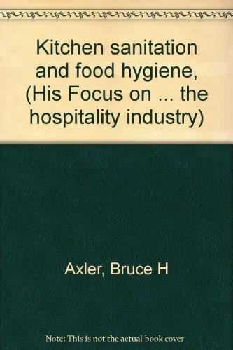 Stock image for Kitchen sanitation and food hygiene, (His Focus on . the hospitality industry) for sale by GridFreed