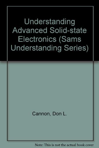 9780672270581: Understanding Advanced Solid State Electronics (Sams Understanding Series)