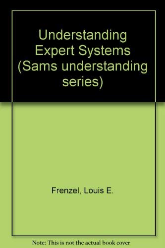 Beispielbild fr Understanding expert systems (Sams understanding series) zum Verkauf von Wonder Book