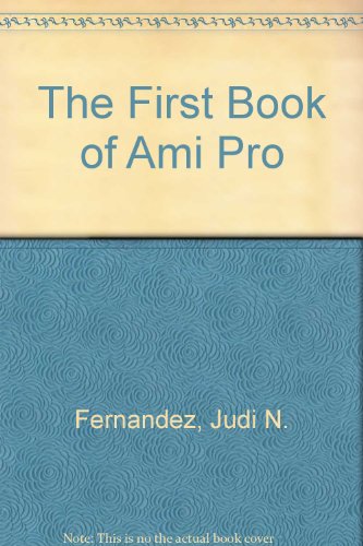 Stock image for The First Book of Ami Pro 2 for sale by Ergodebooks