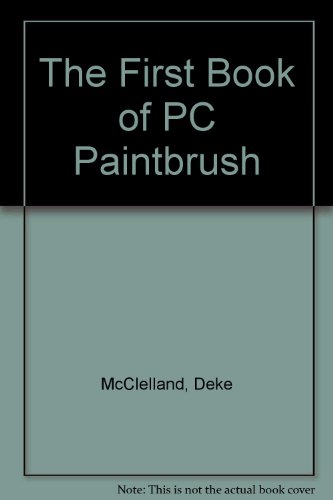 Beispielbild fr The First Book of PC Paintbrush IV zum Verkauf von a2zbooks