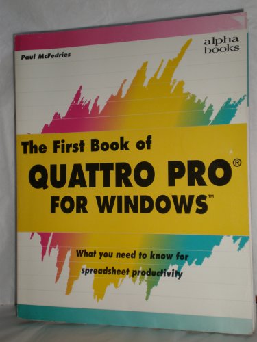 The First Book of Quattro Pro for Windows (9780672274046) by McFedries, Paul