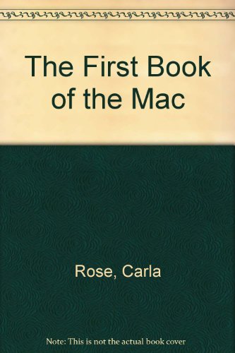 The First Book of the Mac (9780672274183) by Rose, Jay; Rose, Carla