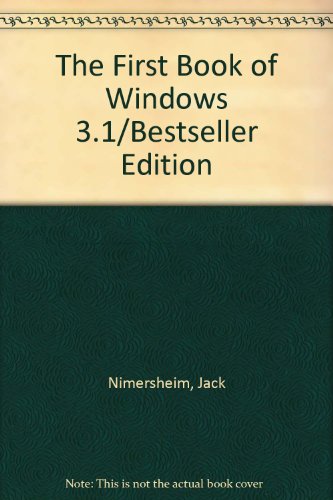 Beispielbild fr The First Book of Windows 3.1/Bestseller Edition zum Verkauf von -OnTimeBooks-