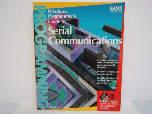 Windows Programmer's Guide to Serial Communications/Book and Disk (9780672300301) by Monk, Timothy S.