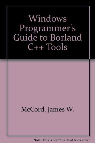 Imagen de archivo de Windows Programmer's Guide to Borland C++ Tools/Book and Disk a la venta por Wonder Book