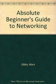 Absolute Beginner's Guide to Networking (9780672303265) by Gibbs, Mark; Gibbbs, Mark