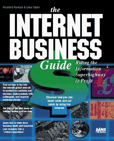 The Internet Business Guide: Riding the Information Superhighway to Profit (9780672305306) by Rosalind Resnick; Dave Taylor
