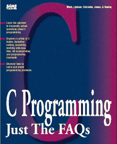 C Programming: Just the Faqs (9780672305610) by Paul S.R. Chisholm; David Hanley; Michael Jones; Michael Lindner; Lloyd Work