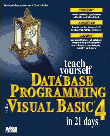 Teach Yourself Database Programming With Visual Basic 4 in 21 Days (9780672308321) by Amundsen, Michael; Smith, Curtis