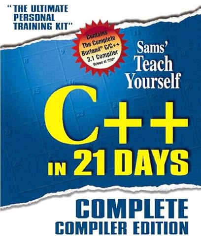 Sams Teach Yourself C++ in 21 Days: Complete Compiler Edition: Complete Learning Edition - Jesse Liberty