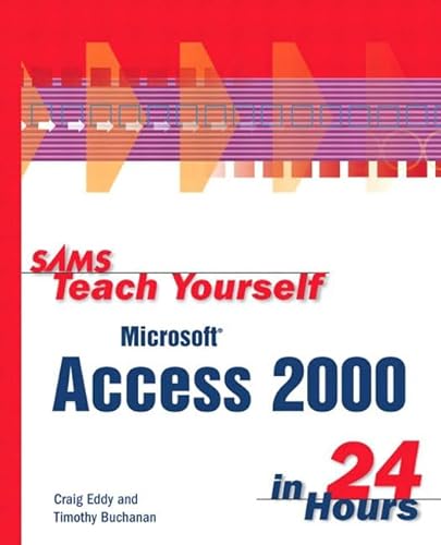 Sams Teach Yourself Microsoft Access 2000 in 24 Hours (Sams Teach Yourself in 24 Hours Series) (9780672312892) by Buchanan, Timothy; Eddy, Craig