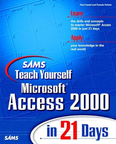 Sams Teach Yourself Microsoft Access 2000 in 21 Days (9780672312922) by Cassel, Paul; Palmer, Pamela