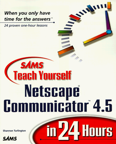 Stock image for Sams Teach Yourself Netscape Communicator 4.5 in 24 Hours for sale by Hastings of Coral Springs