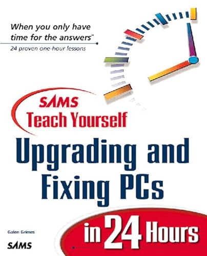 Stock image for Sams' Teach Yourself Upgrading and Fixing PCs in 24 Hours (Teach Yourself in 24 Hours Series) for sale by Wonder Book