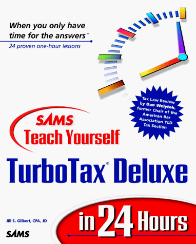 Sams Teach Yourself Turbotax Deluxe in 24 Hours (Teach Yourself in 24 Hours Series) (9780672313608) by Gilbert, Jill; Welytok, Jill Gilbert