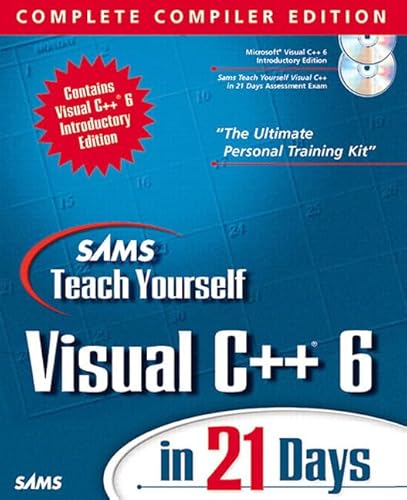 9780672314032: Sams Teach Yourself Visual C++ 6 in 21 Days, Complete Compiler Edition