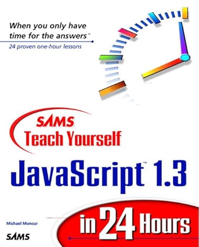 Imagen de archivo de Sams Teach Yourself Javascript 1.3 in 24 Hours (Teach Yourself in 24 Hours) a la venta por Wonder Book