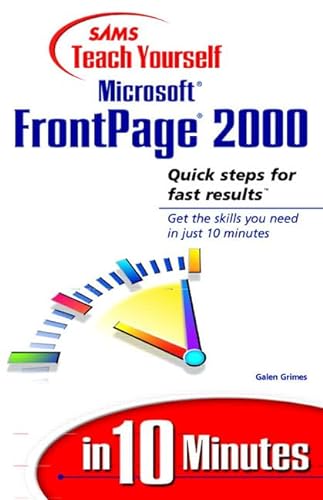 Sams Teach Yourself Microsoft Frontpage 2000 in 10 Minutes (9780672314988) by Grimes, Galen