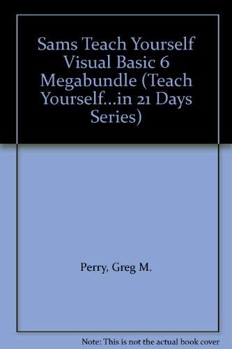 Sams Teach Yourself Visual Basic 6 Megabundle (Teach Yourself...in 21 Days Series) (9780672315015) by Perry, Greg M.; Mauer, Lowell; Smith, Curtis; Amundsen, Mike