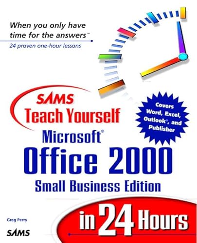 Sams Teach Yourself Microsoft Office 2000 Small Business Edition in 24 Hours (9780672315688) by Perry, Greg M.; Wethington, Angela; Perry, Greg