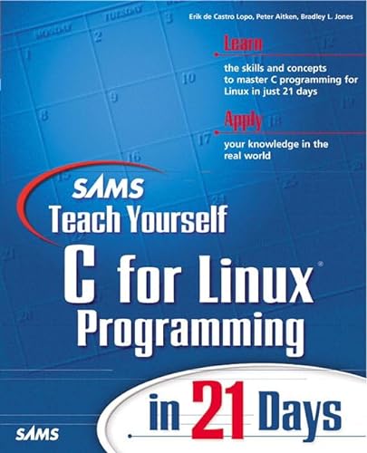 Stock image for Sams Teach Yourself C for Linux Programming in 21 Days (Sams Teach Yourself in 21 Days) for sale by WorldofBooks