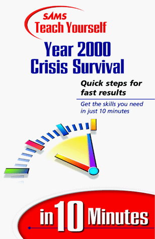 Stock image for Sams Teach Yourself Year 2000 Crisis Survival in 10 Minutes for sale by Ebooksweb