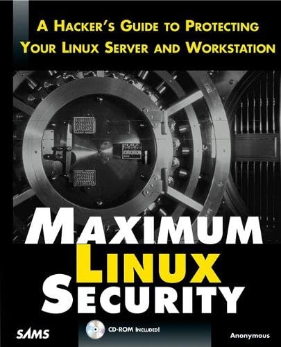 9780672316708: Maximum Linux Security. A Hacker'S Guide To Protecting Your Linux Server And Workstation, Cd-Rom Included